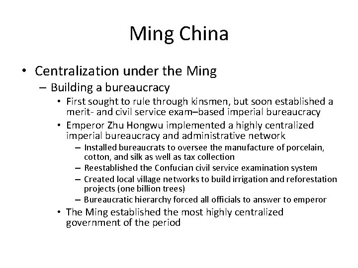 Ming China • Centralization under the Ming – Building a bureaucracy • First sought