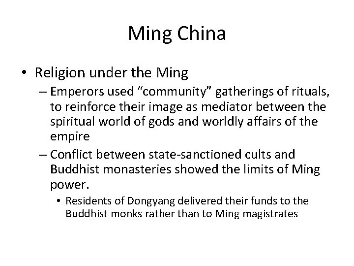 Ming China • Religion under the Ming – Emperors used “community” gatherings of rituals,