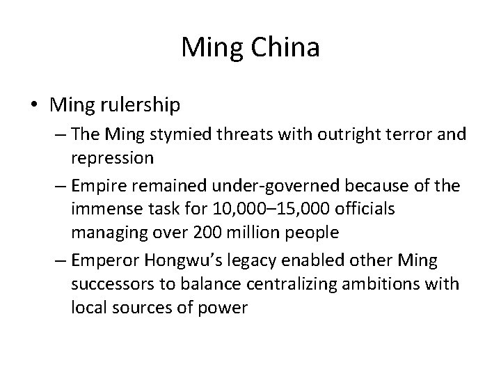 Ming China • Ming rulership – The Ming stymied threats with outright terror and