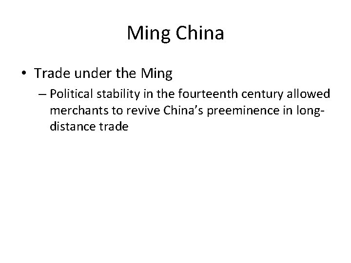 Ming China • Trade under the Ming – Political stability in the fourteenth century