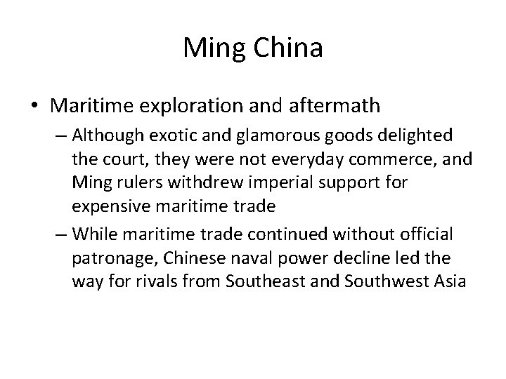 Ming China • Maritime exploration and aftermath – Although exotic and glamorous goods delighted