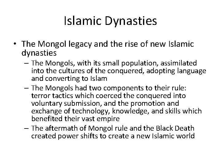 Islamic Dynasties • The Mongol legacy and the rise of new Islamic dynasties –