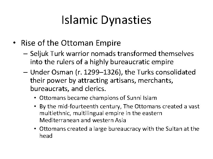 Islamic Dynasties • Rise of the Ottoman Empire – Seljuk Turk warrior nomads transformed