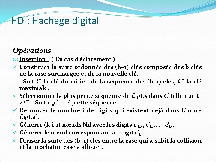 HD : Hachage digital Opérations Insertion ( En cas d’éclatement ) ü Constituer la