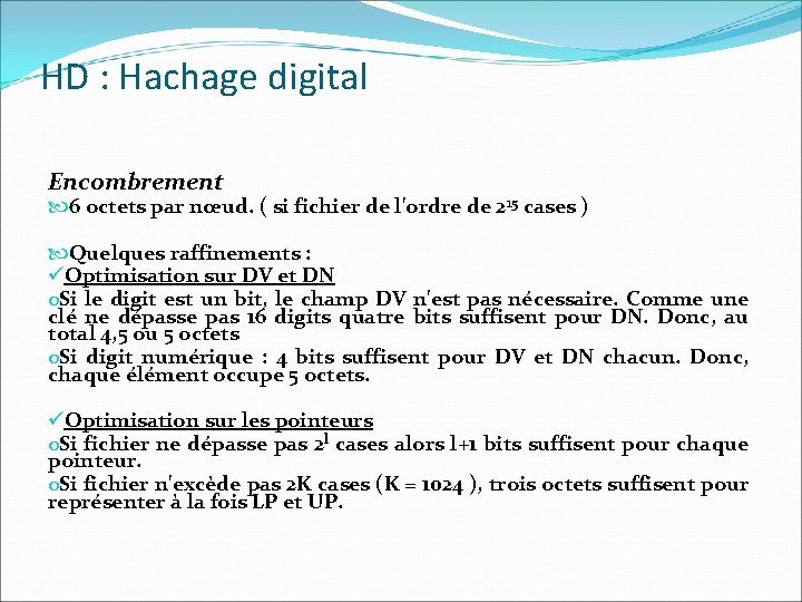 HD : Hachage digital Encombrement 6 octets par nœud. ( si fichier de l'ordre