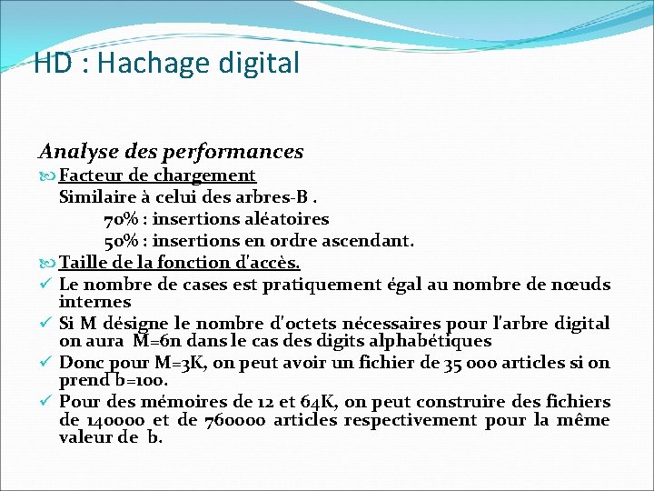 HD : Hachage digital Analyse des performances Facteur de chargement Similaire à celui des