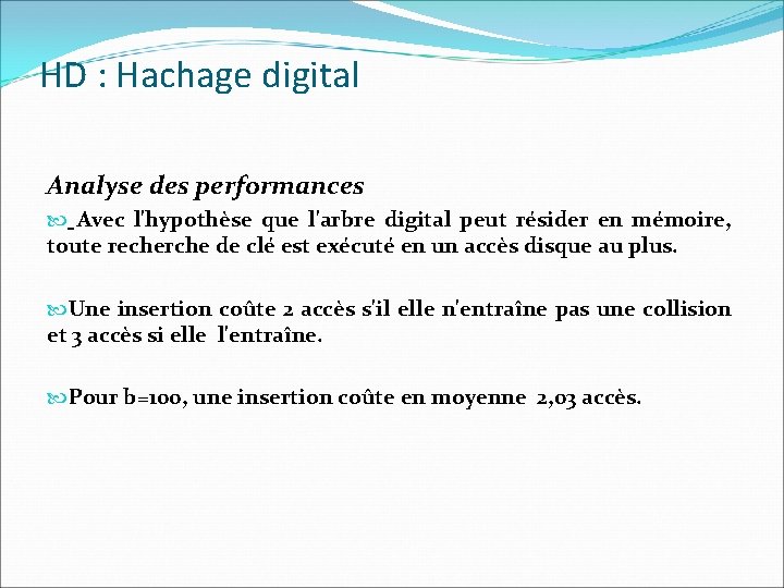 HD : Hachage digital Analyse des performances Avec l'hypothèse que l'arbre digital peut résider