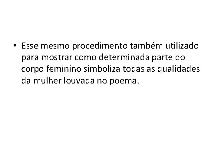  • Esse mesmo procedimento também utilizado para mostrar como determinada parte do corpo