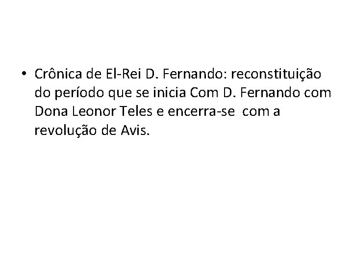  • Crônica de El-Rei D. Fernando: reconstituição do período que se inicia Com