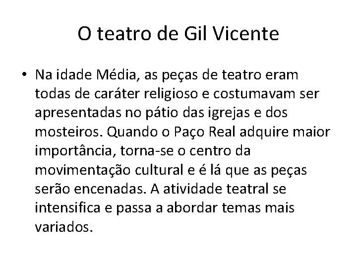 O teatro de Gil Vicente • Na idade Média, as peças de teatro eram