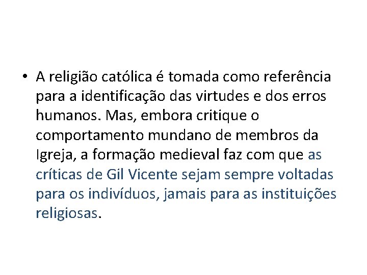  • A religião católica é tomada como referência para a identificação das virtudes