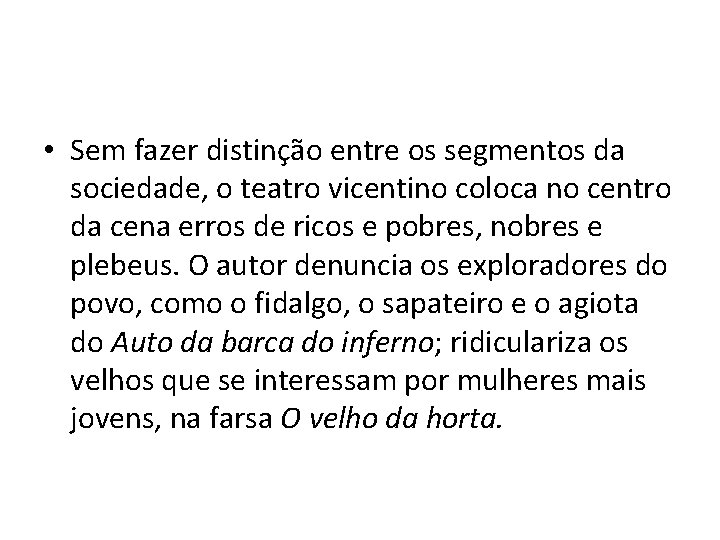 • Sem fazer distinção entre os segmentos da sociedade, o teatro vicentino coloca