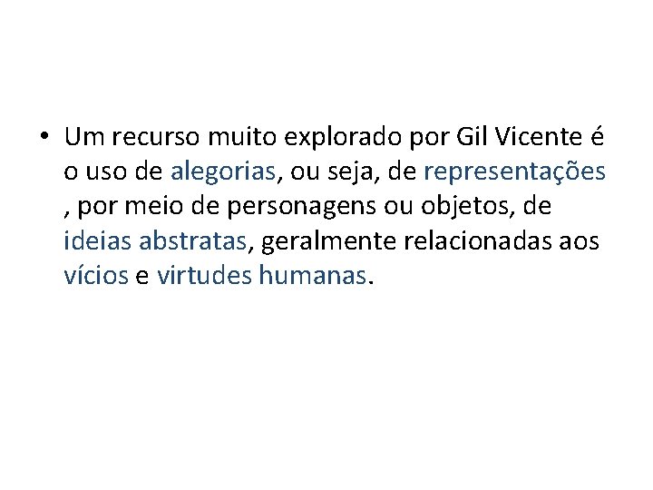  • Um recurso muito explorado por Gil Vicente é o uso de alegorias,