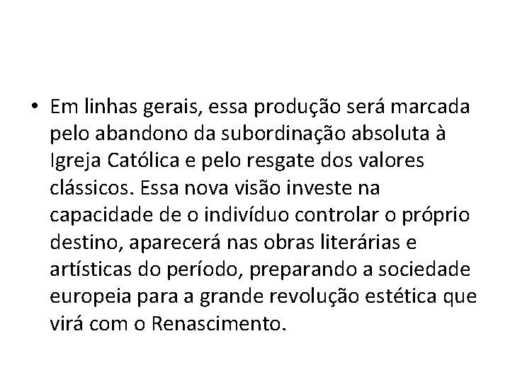  • Em linhas gerais, essa produção será marcada pelo abandono da subordinação absoluta