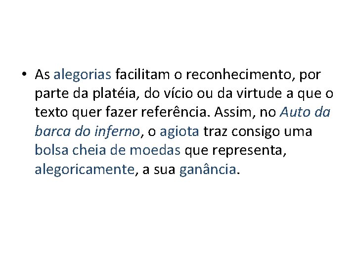  • As alegorias facilitam o reconhecimento, por parte da platéia, do vício ou