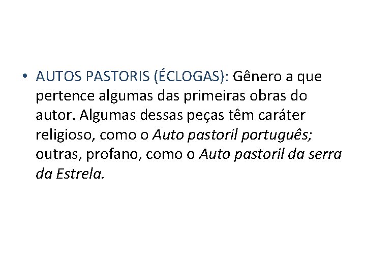  • AUTOS PASTORIS (ÉCLOGAS): Gênero a que pertence algumas das primeiras obras do