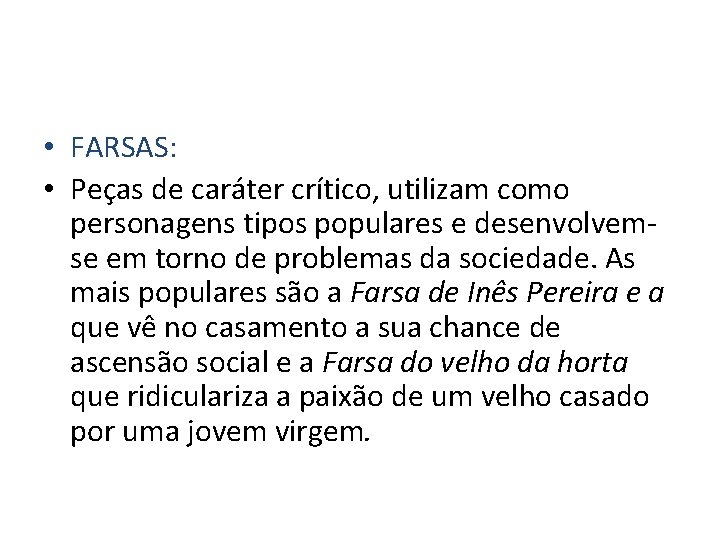  • FARSAS: • Peças de caráter crítico, utilizam como personagens tipos populares e