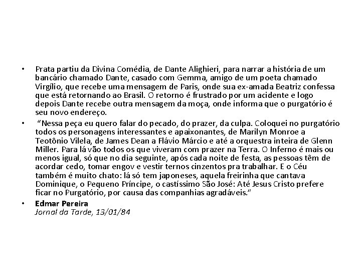  • • • Prata partiu da Divina Comédia, de Dante Alighieri, para narrar