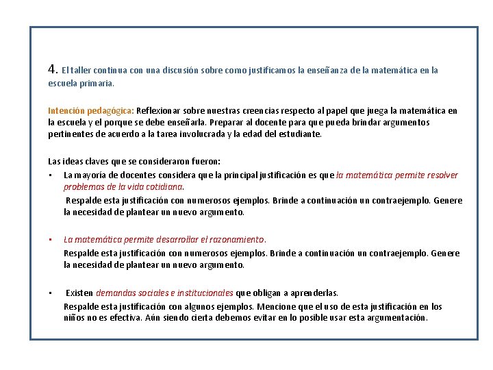 4. El taller continua con una discusión sobre como justificamos la enseñanza de la