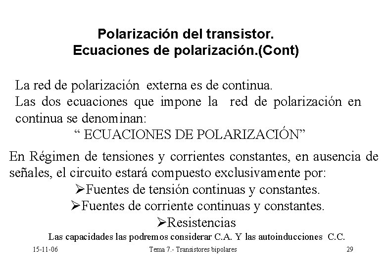 Polarización del transistor. Ecuaciones de polarización. (Cont) La red de polarización externa es de Polarización del transistor. Ecuaciones de polarización. (Cont) La red de polarización externa es de
