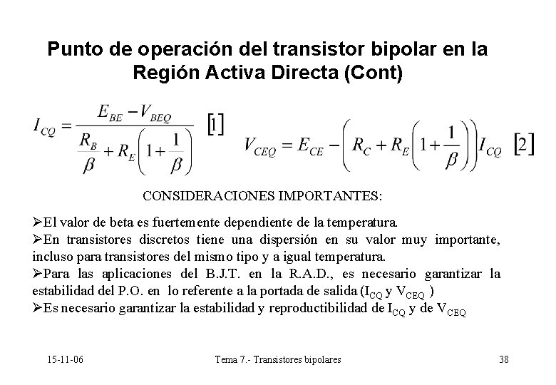 Punto de operación del transistor bipolar en la Región Activa Directa (Cont) CONSIDERACIONES IMPORTANTES: Punto de operación del transistor bipolar en la Región Activa Directa (Cont) CONSIDERACIONES IMPORTANTES: