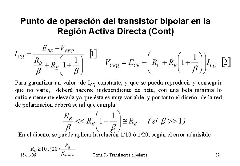 Punto de operación del transistor bipolar en la Región Activa Directa (Cont) Para garantizar Punto de operación del transistor bipolar en la Región Activa Directa (Cont) Para garantizar
