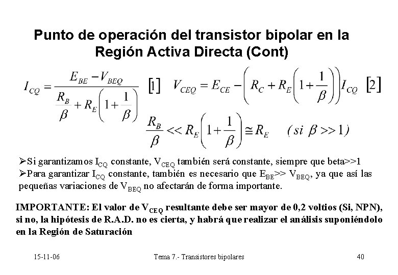 Punto de operación del transistor bipolar en la Región Activa Directa (Cont) ØSi garantizamos Punto de operación del transistor bipolar en la Región Activa Directa (Cont) ØSi garantizamos