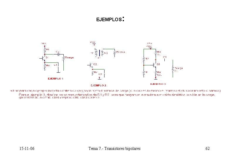 EJEMPLOS 15 -11 -06 : Tema 7. - Transistores bipolares 62 EJEMPLOS 15 -11 -06 : Tema 7. - Transistores bipolares 62