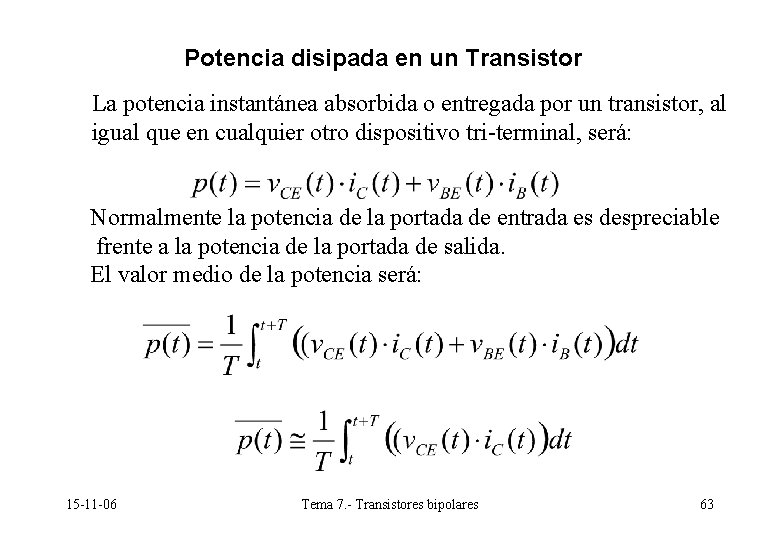 Potencia disipada en un Transistor La potencia instantánea absorbida o entregada por un transistor, Potencia disipada en un Transistor La potencia instantánea absorbida o entregada por un transistor,