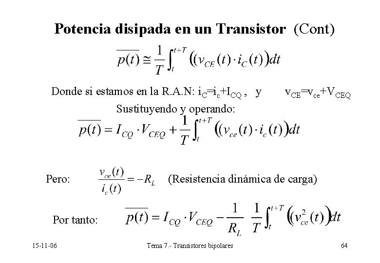 Potencia disipada en un Transistor (Cont) Donde si estamos en la R. A. N: Potencia disipada en un Transistor (Cont) Donde si estamos en la R. A. N: