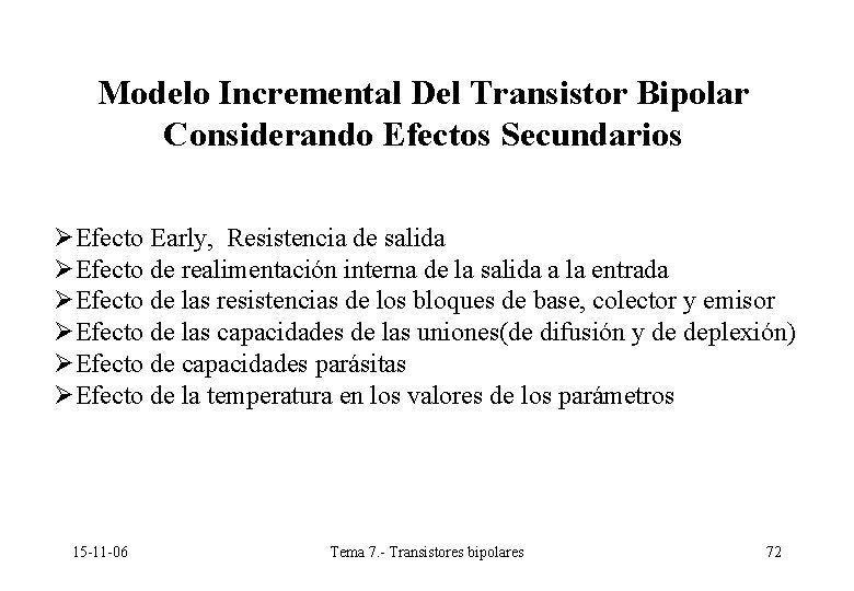 Modelo Incremental Del Transistor Bipolar Considerando Efectos Secundarios ØEfecto Early, Resistencia de salida ØEfecto Modelo Incremental Del Transistor Bipolar Considerando Efectos Secundarios ØEfecto Early, Resistencia de salida ØEfecto