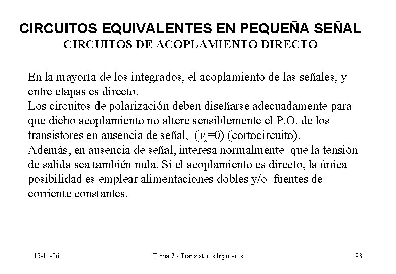CIRCUITOS EQUIVALENTES EN PEQUEÑA SEÑAL CIRCUITOS DE ACOPLAMIENTO DIRECTO En la mayoría de los CIRCUITOS EQUIVALENTES EN PEQUEÑA SEÑAL CIRCUITOS DE ACOPLAMIENTO DIRECTO En la mayoría de los