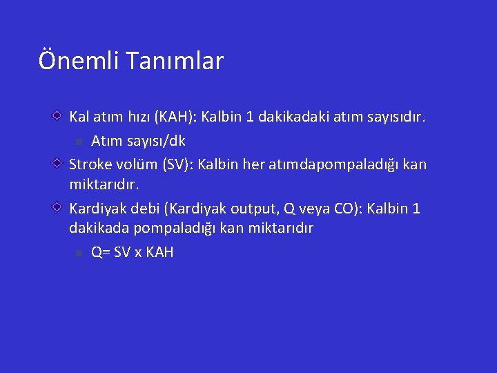 Önemli Tanımlar Kal atım hızı (KAH): Kalbin 1 dakikadaki atım sayısıdır. n Atım sayısı/dk