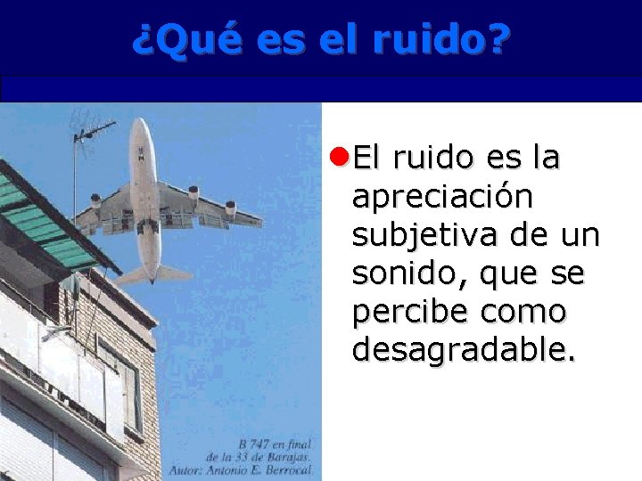 ¿Qué es el ruido? l. El ruido es la apreciación subjetiva de un sonido,