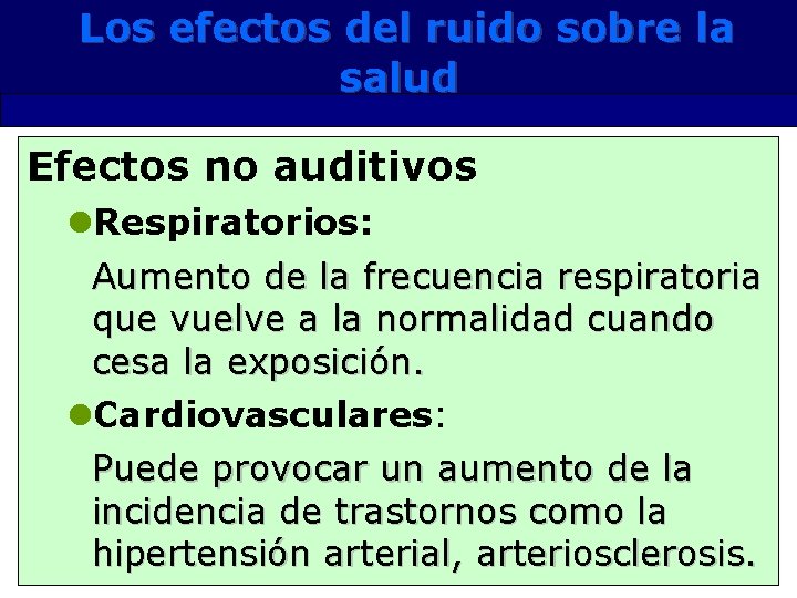Los efectos del ruido sobre la salud Efectos no auditivos l. Respiratorios: Aumento de
