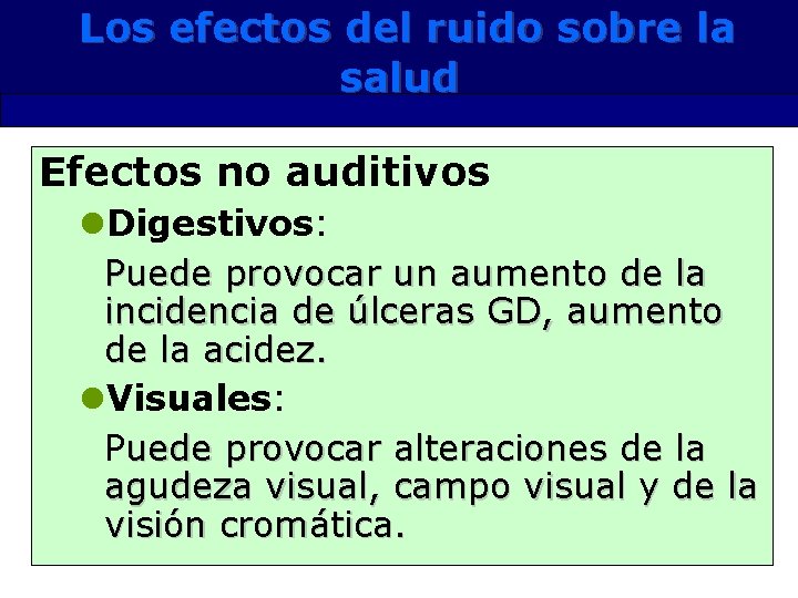 Los efectos del ruido sobre la salud Efectos no auditivos l. Digestivos: Puede provocar