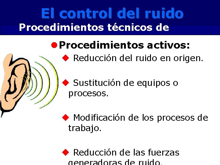 control del El El control delruido Procedimientos técnicos de control l Procedimientos activos: u