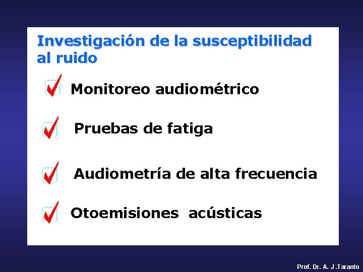 Investigación de la susceptibilidad al ruido Monitoreo audiométrico Pruebas de fatiga Audiometría de alta