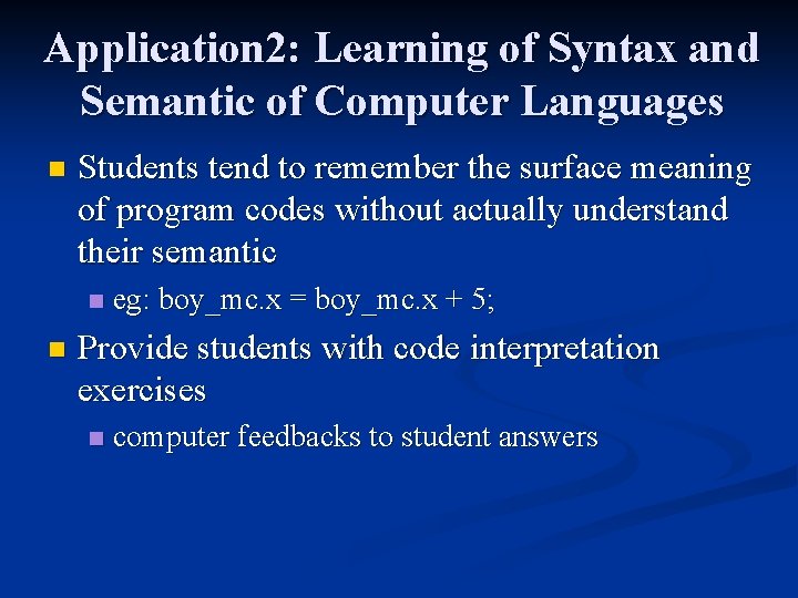 Application 2: Learning of Syntax and Semantic of Computer Languages n Students tend to