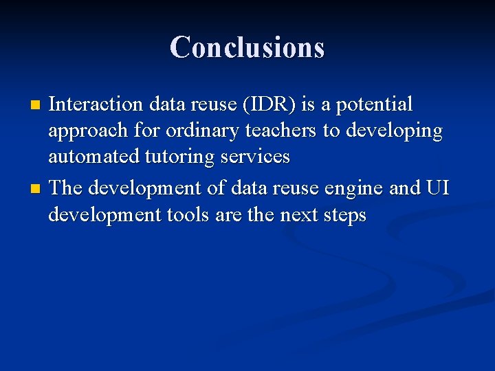 Conclusions Interaction data reuse (IDR) is a potential approach for ordinary teachers to developing
