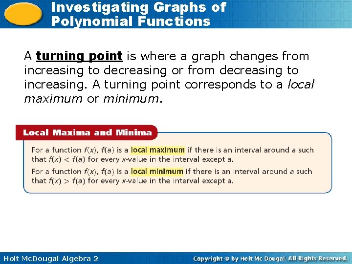 Investigating Graphs of Polynomial Functions A turning point is where a graph changes from