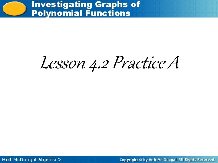 Investigating Graphs of Polynomial Functions Lesson 4. 2 Practice A Holt Mc. Dougal Algebra