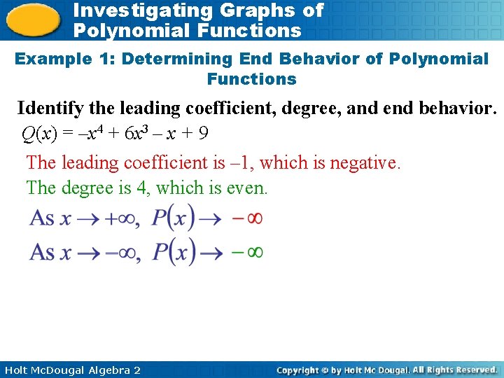 Investigating Graphs of Polynomial Functions Example 1: Determining End Behavior of Polynomial Functions Identify