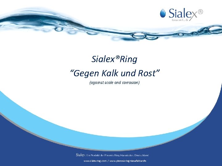 ® Sialex®Ring “Gegen Kalk und Rost” (against scale and corrosion) www. sialexring. com /