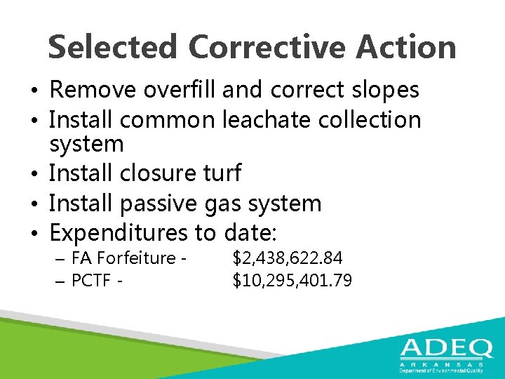 Selected Corrective Action • Remove overfill and correct slopes • Install common leachate collection