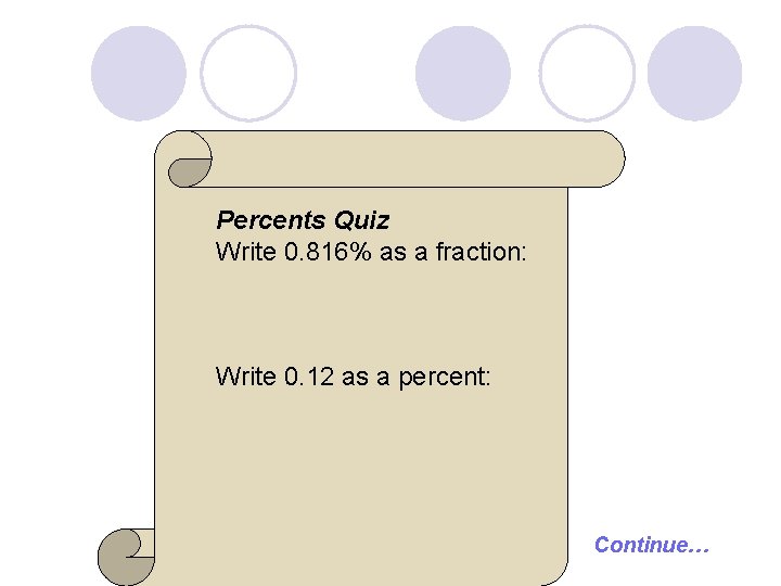 Percents Quiz Write 0. 816% as a fraction: Write 0. 12 as a percent:
