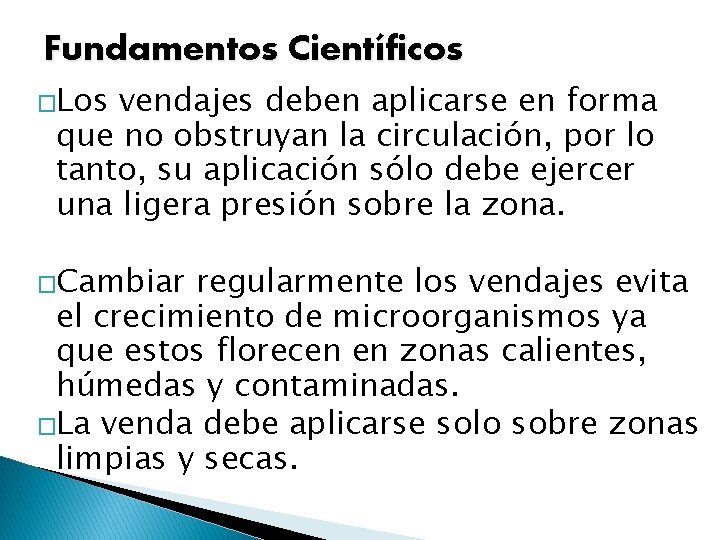 Fundamentos Científicos �Los vendajes deben aplicarse en forma que no obstruyan la circulación, por