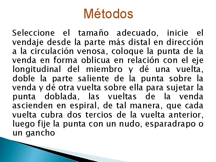 Métodos Seleccione el tamaño adecuado, inicie el vendaje desde la parte más distal en