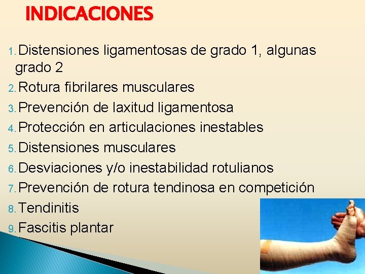 INDICACIONES 1. Distensiones ligamentosas de grado 1, algunas grado 2 2. Rotura fibrilares musculares