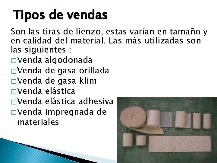 Tipos de vendas Son las tiras de lienzo, estas varían en tamaño y en